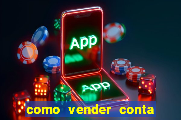 como vender conta de jogo